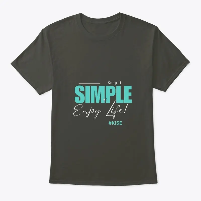 Keep It Simple Enjoy Life