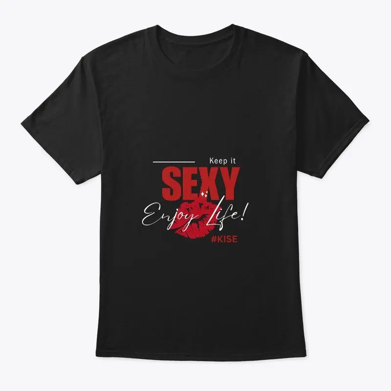 Keep It Sexy Enjoy Life